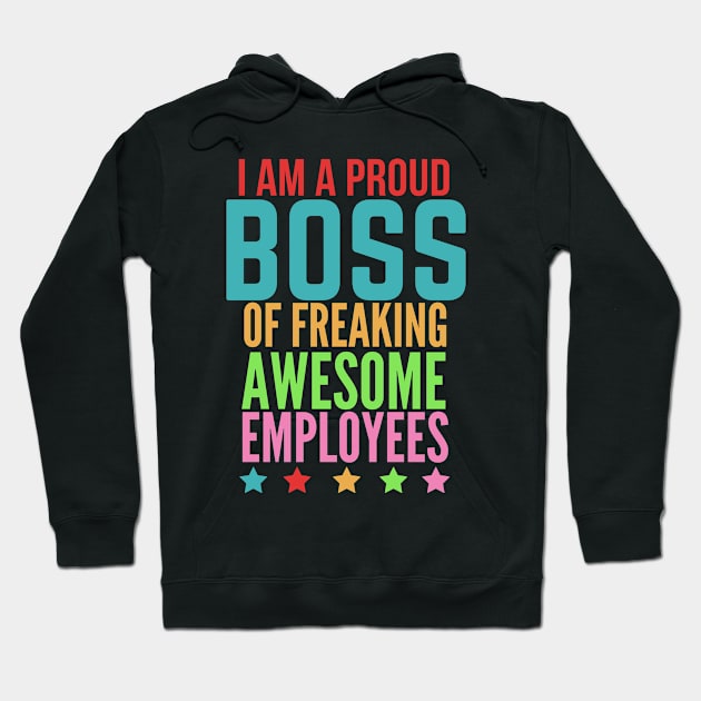 I Am A Proud Boss Of Freaking Awesome Employees Hoodie by 29 hour design